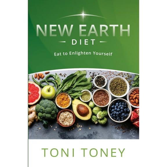 New Earth Diet: Eat to Enlighten Yourself, (Paperback)