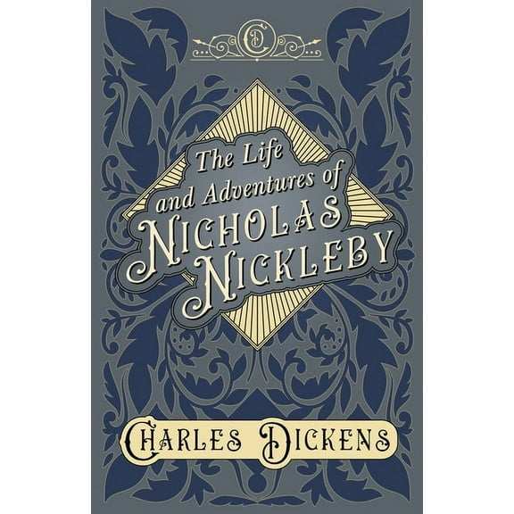 The Life and Adventures of Nicholas Nickleby: With Appreciations and Criticisms by G. K. Chesterton, (Paperback)