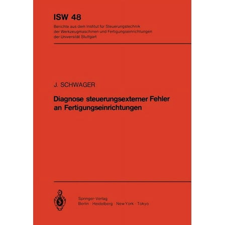 Isw Forschung Und Praxis Diagnose Steuerungsexterner Fehler an Fertigungseinrichtungen, Book 48, (Paperback)