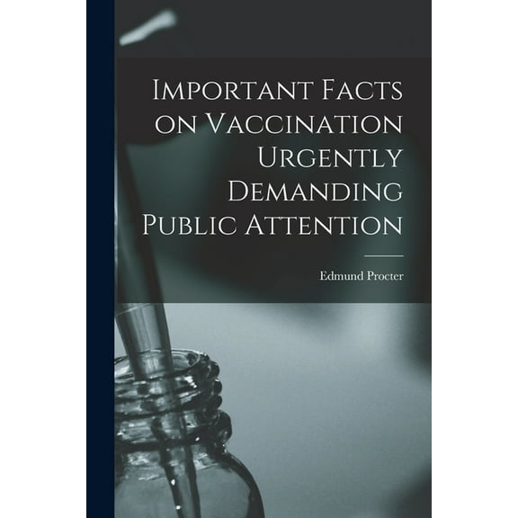 Important Facts on Vaccination Urgently Demanding Public Attention (Paperback)