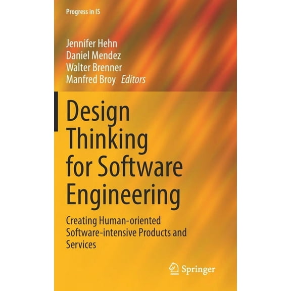 Progress in Is Design Thinking for Software Engineering: Creating Human-Oriented Software-Intensive Products and Services, (Hardcover)