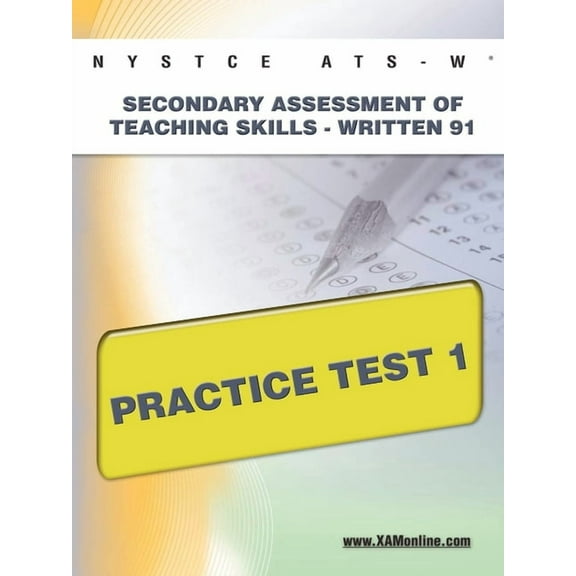 NYSTCE Ats-W Secondary Assessment of Teaching Skills -Written 91 Practice Test 1 (Paperback) by Sharon A Wynne
