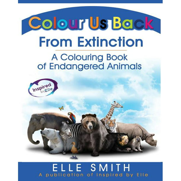 Colour Us Back From Extinction : A Colouring Book of Endangered Animals  (Paperback) 