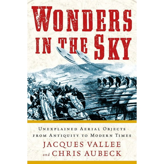 Wonders in the Sky: Unexplained Aerial Objects from Antiquity to Modern Times, (Paperback)