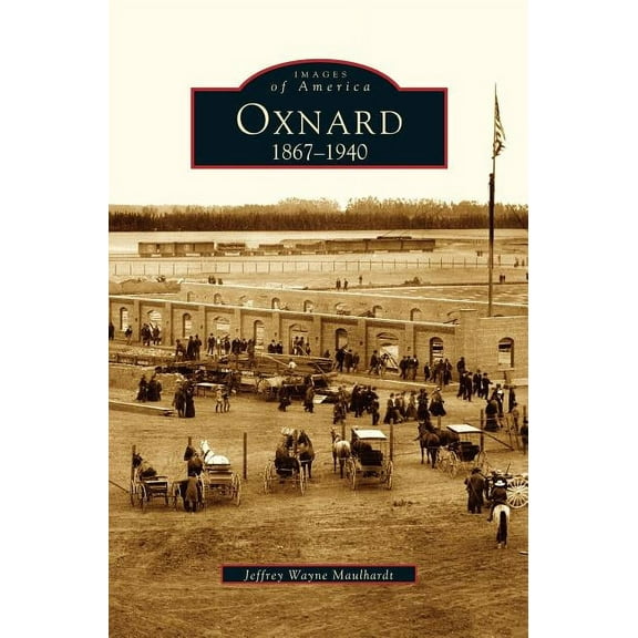 Oxnard: 1867-1940 (Hardcover)