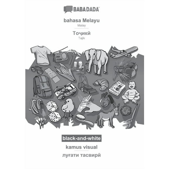 BABADADA black-and-white, bahasa Melayu - Tajik (in Cyrillic Script), kamus visual - Visual Dictionary (in Cyrillic Script): Malay - Tajik (in Cyrillic Script), Visual Dictionary (Paperback)