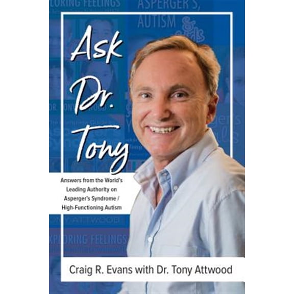 Pre-Owned Ask Dr. Tony: Answers from the World's Leading Authority on Asperger's Syndrome/High-Functioning Autism (Paperback)