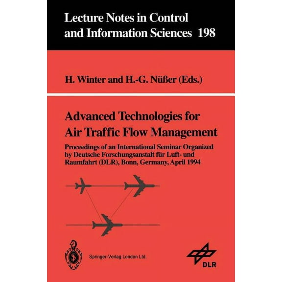 Lecture Notes in Control and Information Advanced Technologies for Air Traffic Flow Management: Proceedings of an International Seminar Organized by Deutsche For, Book 198, (Paperback)