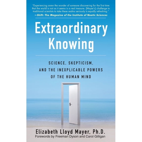 Extraordinary Knowing: Science, Skepticism, and the Inexplicable Powers of the Human Mind, (Paperback)