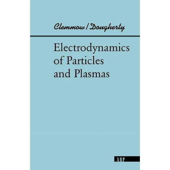 Electrodynamics Of Particles And Plasmas, (Paperback)