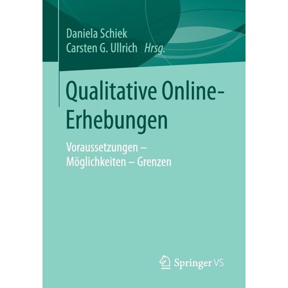 Qualitative Online-Erhebungen: Voraussetzungen - MÃ¶glichkeiten - Grenzen, (Paperback)