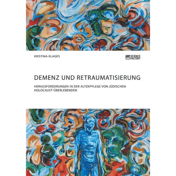 Demenz und Retraumatisierung. Herausforderungen in der Altenpflege von jüdischen Holocaust-Überlebenden, (Paperback)