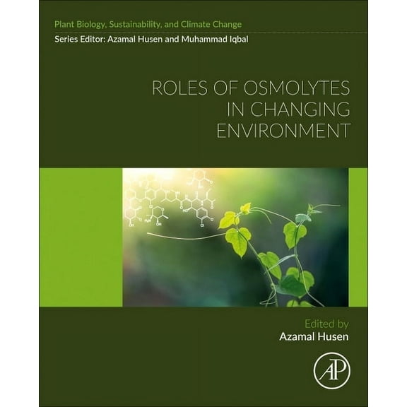 Plant Biology, Sustainability, and Clima Roles of Osmolytes in Changing Environment, (Paperback)