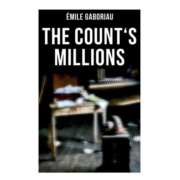 The Count's Millions: Pascal and Marguerite & Baron Trigault's Vengeance - Historical Mystery Novels, (Paperback)