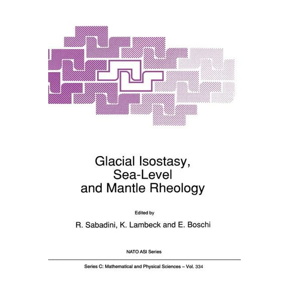 NATO Science Series C: Glacial Isostasy, Sea-Level and Mantle Rheology, Book 334, (Paperback)