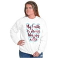 thumbnail image 4 of My Faith is Strong Like My Coffee Women Crewneck Sweatshirt Brisco Brands M, 4 of 6
