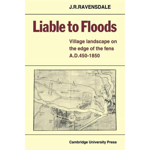 Liable to Floods: Village Landscape on the Edge of the Fens A D 450 1850, (Paperback)