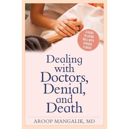 ISBN 9781538123386 product image for Dealing with Doctors, Denial, and Death : A Guide to Living Well with Serious Il | upcitemdb.com
