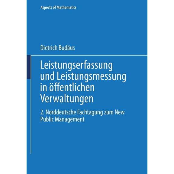 Leistungserfassung Und Leistungsmessung in Öffentlichen Verwaltungen: 2. Norddeutsche Fachtagung Zum New Public Manageme, (Paperback)