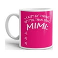 thumbnail image 2 of A List of Things Better Than Being Mimi Coffee Tea Ceramic Mug Office Work Cup Gift 11 oz, 2 of 3