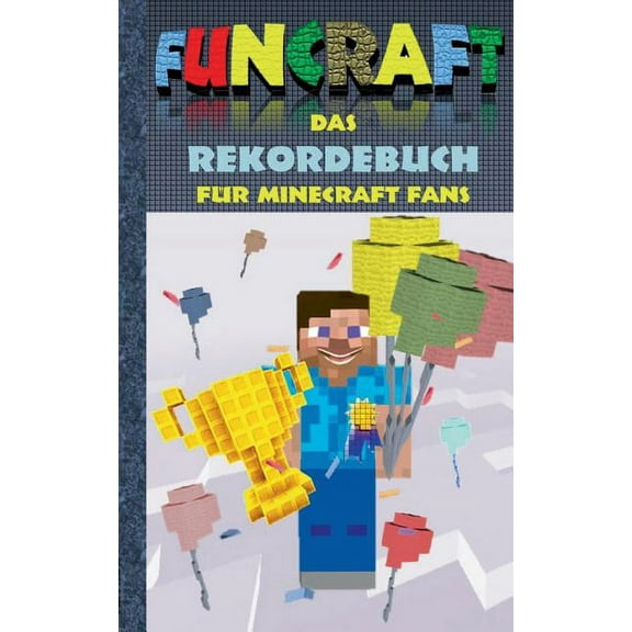 Funcraft - Das Rekordebuch für Minecraft Fans: Rekorde, Guiness Buch der Rekorde, Buch der Rekorde, Humor, Spaß, Wettkam, (Paperback)