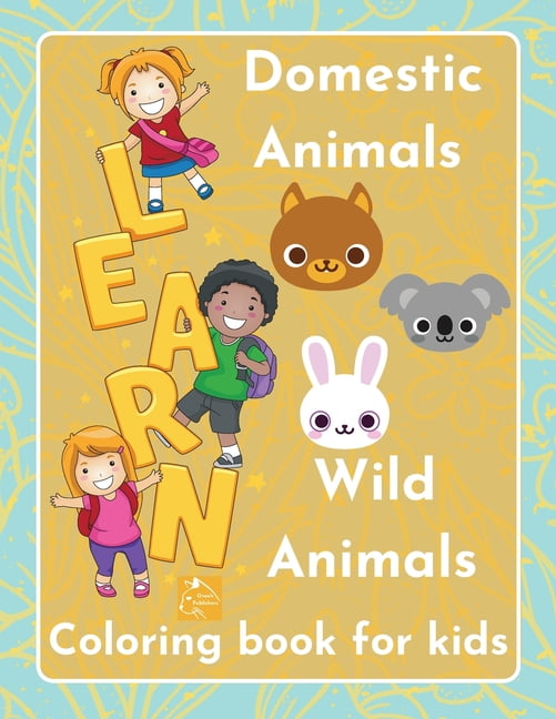 Learn Domestic Animals Wild Animals coloring book for kids Discover the  beauty of nature children ages 3-5 (Paperback) 