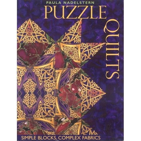 Puzzle Quilts: Simple Blocks Complex Fabrics