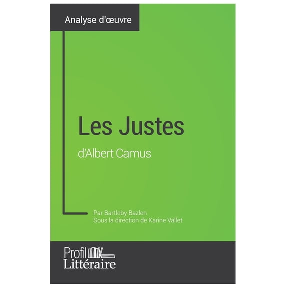 Les Justes d'Albert Camus (Analyse approfondie): Approfondissez votre lecture des textes classiques et modernes avec Pro, (Paperback)