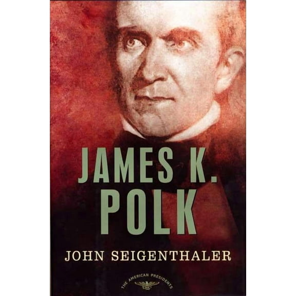 American Presidents James K. Polk: The American Presidents Series: The 11th President, 1845-1849, (Hardcover)