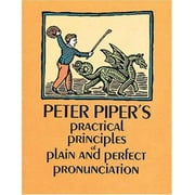 Peter Piper's Practical Principles of Plain & Perfect Pronunciation [Paperback - Used]