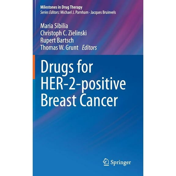 Milestones in Drug Therapy Drugs for HER-2-Positive Breast Cancer, (Hardcover)
