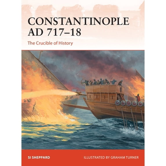 Pre-Owned Constantinople AD 717-18: The Crucible of History (Paperback) 1472836928 9781472836922