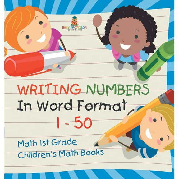 Writing Numbers In Word Format 1 - 50 - Math 1st Grade Children's Math Books, (Hardcover)