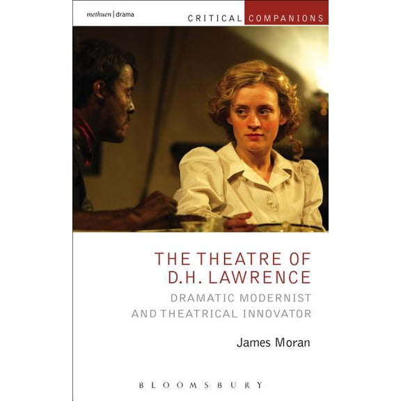 Critical Companions The Theatre of D.H. Lawrence: Dramatic Modernist and Theatrical Innovator, (Hardcover)