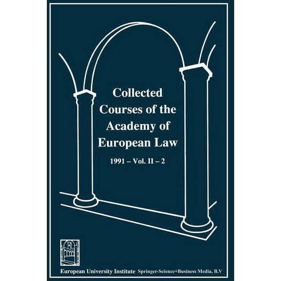 Collected Courses of the Academy of European Law / Recueil Des Cours de L' AcadÃ©mie de Droit EuropÃ©en: 1991 the Protecti, (Paperback)