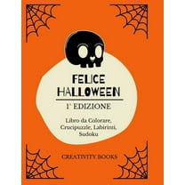 Felice Halloween 1° Edizione : Libro da Colorare, Crucipuzzle, Labirinti, Sudoku (Paperback)