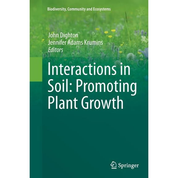 Biodiversity, Community and Ecosystems Interactions in Soil: Promoting Plant Growth, Book 1, (Paperback)