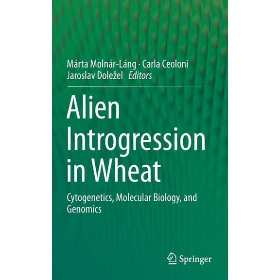 Alien Introgression in Wheat: Cytogenetics, Molecular Biology, and Genomics, (Hardcover)
