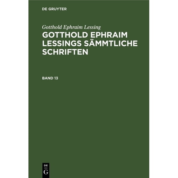 Gotthold Ephraim Lessing: Gotthold Ephraim Lessings Sämmtliche Schriften. Band 13, (Hardcover)