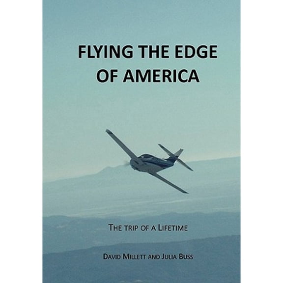 Pre-Owned Flying the Edge of America: A trip of a lifetime, 9781449515461, 1449515460, Paperback,
