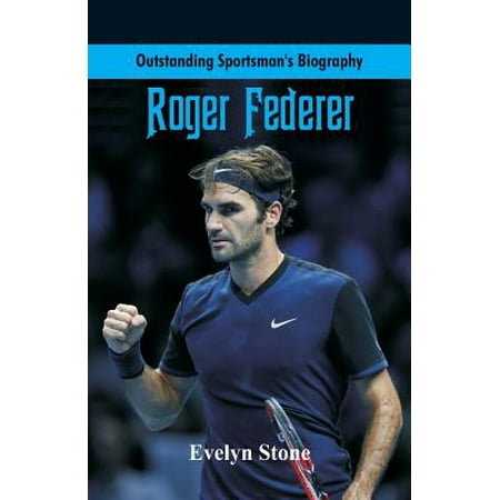 Outstanding Sportsman's Biography : Roger Federer (Roger Federer Best Photos)