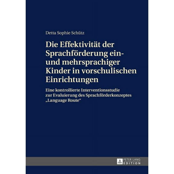Die Effektivitaet der Sprachfoerderung ein- und mehrsprachiger Kinder in vorschulischen Einrichtungen: Eine kontrolliert, (Hardcover)