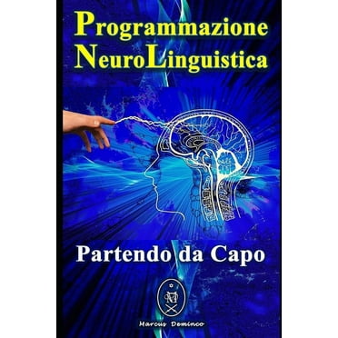 Programmazione Neurolinguistica. Partendo da Capo. (Paperback)