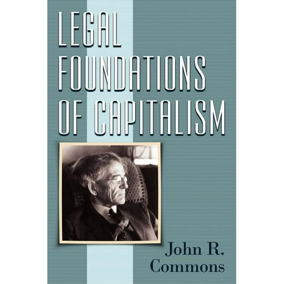 Legal Foundations of Capitalism, (Hardcover)