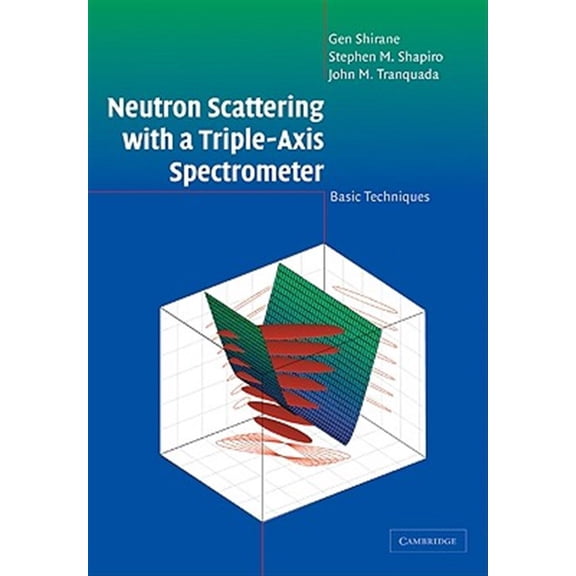 Pre-Owned Neutron Scattering with a Triple-Axis Spectrometer: Basic Techniques, (Paperback)