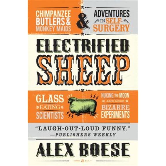 Pre-Owned Electrified Sheep: Glass-Eating Scientists, Nuking the Moon, and More Bizarre Experiments Paperback