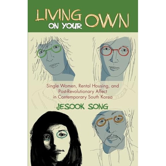 Pre-Owned Living on Your Own: Single Women, Rental Housing, and Post-Revolutionary Affect in Contemporary South Korea, 9781438450124, 1438450125, Paperback,