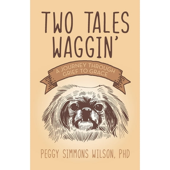 Two Tales Waggin': A Journey Through Grief to Grace, (Paperback)