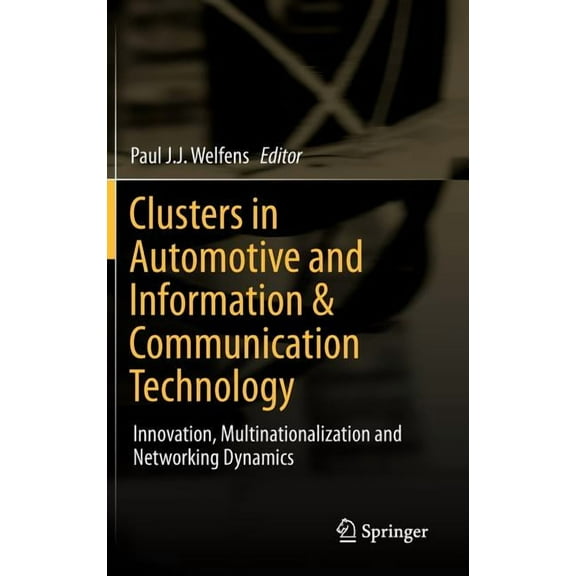 Clusters in Automotive and Information & Communication Technology: Innovation, Multinationalization and Networking Dynam, (Hardcover)