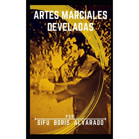 Artes Marciales Develadas, (Paperback)